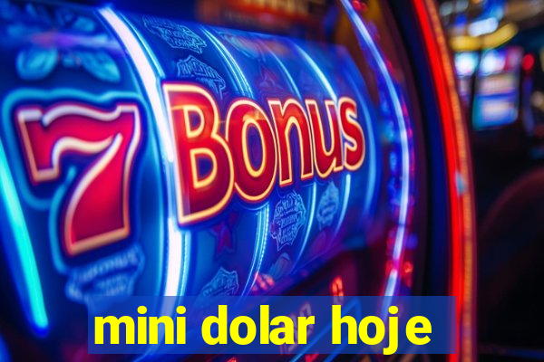 mini dolar hoje