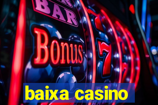 baixa casino