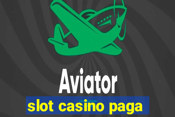 slot casino paga