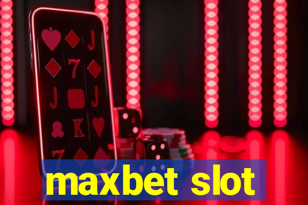 maxbet slot