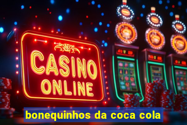 bonequinhos da coca cola