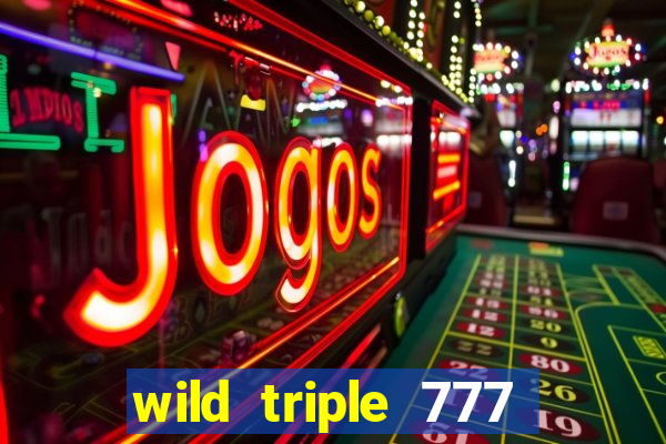 wild triple 777 slots casino