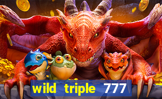 wild triple 777 slots casino