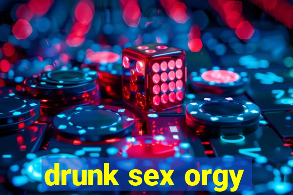 drunk sex orgy