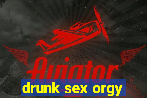 drunk sex orgy