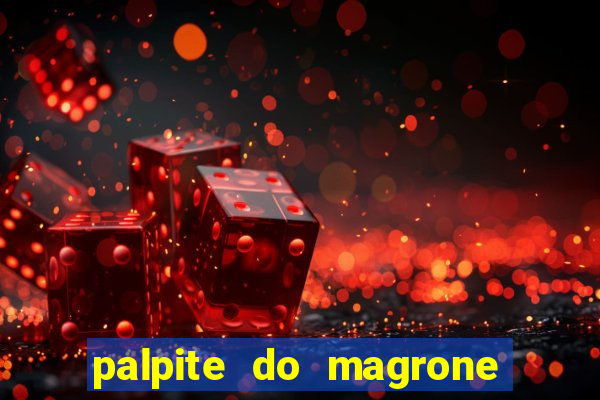 palpite do magrone para federal hoje