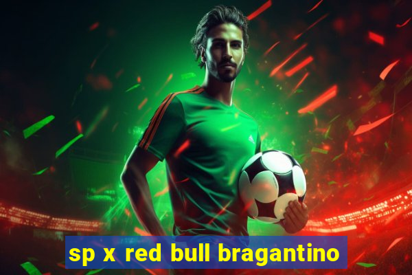 sp x red bull bragantino