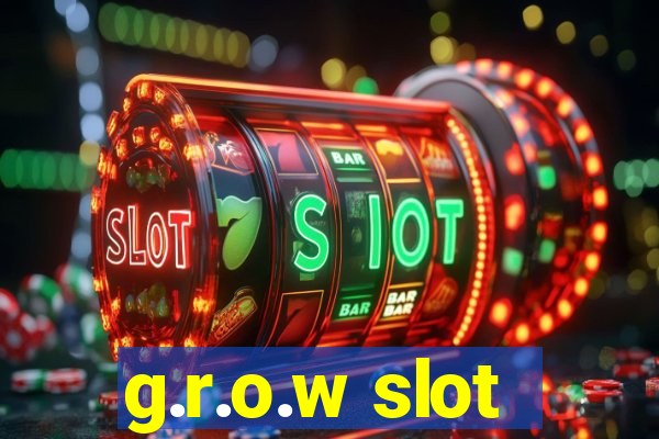 g.r.o.w slot