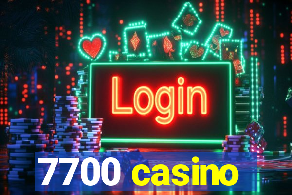 7700 casino