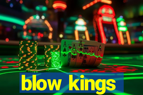 blow kings