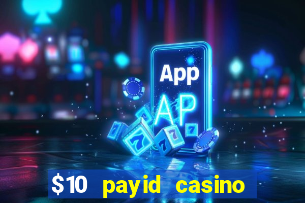 $10 payid casino real money