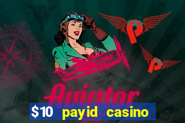 $10 payid casino real money