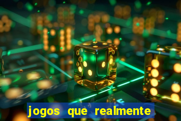 jogos que realmente d?o dinheiro de verdade