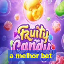 a melhor bet