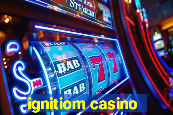 ignitiom casino