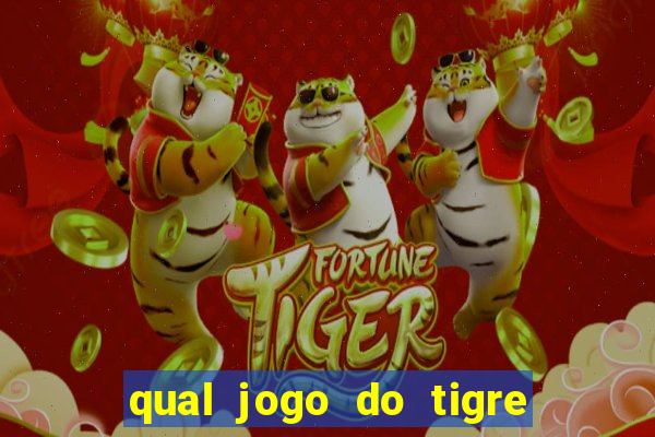 qual jogo do tigre da dinheiro