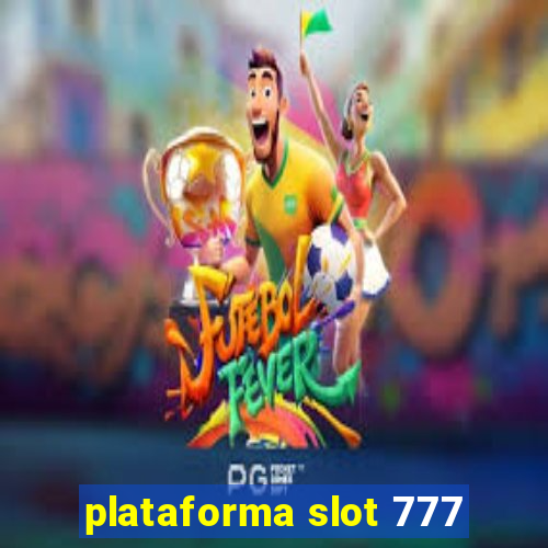 plataforma slot 777