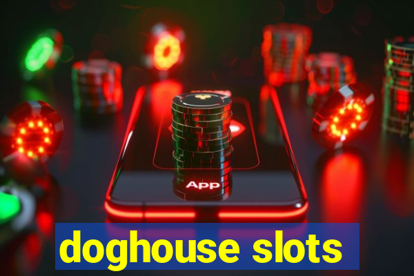 doghouse slots