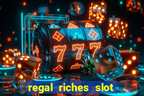 regal riches slot free play