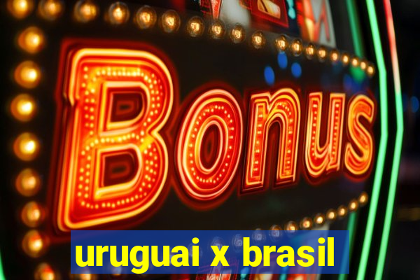 uruguai x brasil