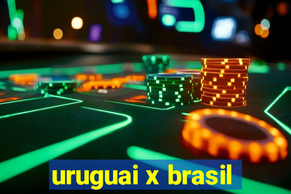 uruguai x brasil