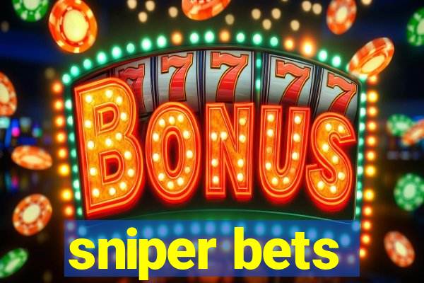 sniper bets