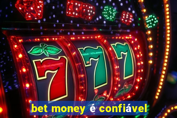 bet money é confiável