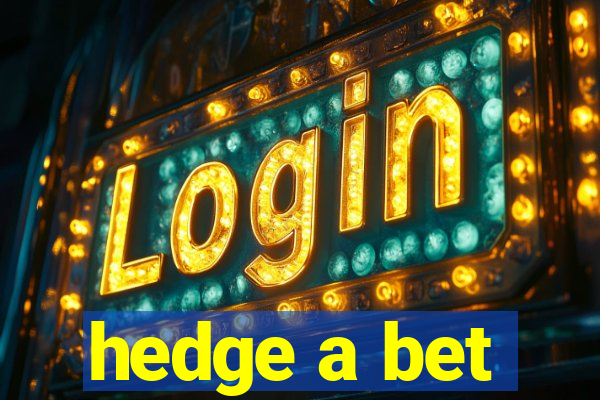 hedge a bet