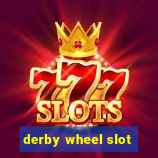 derby wheel slot