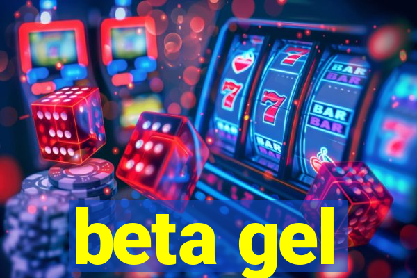 beta gel