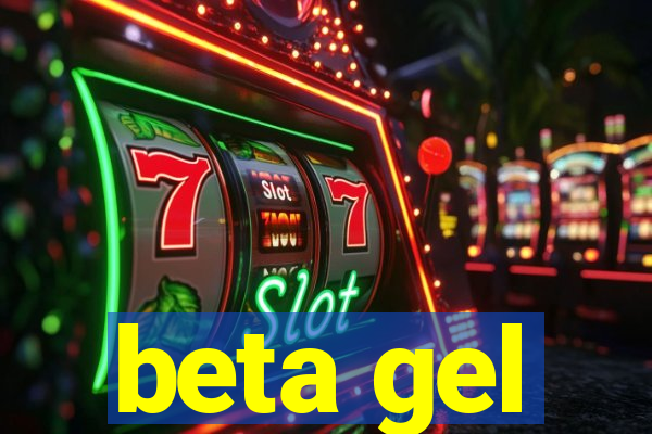 beta gel