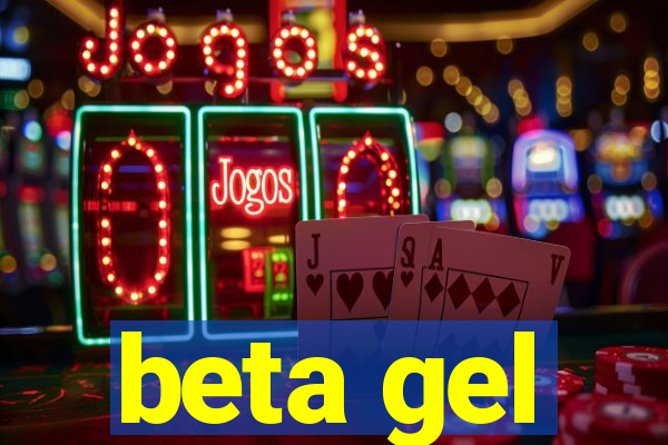 beta gel