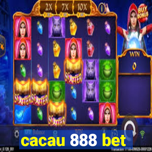 cacau 888 bet