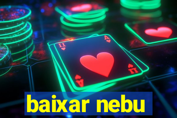 baixar nebu