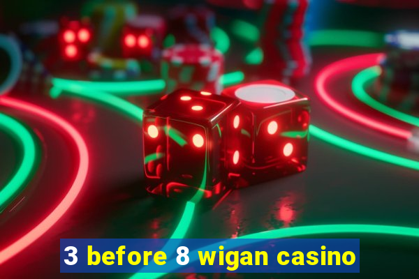 3 before 8 wigan casino