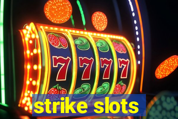 strike slots