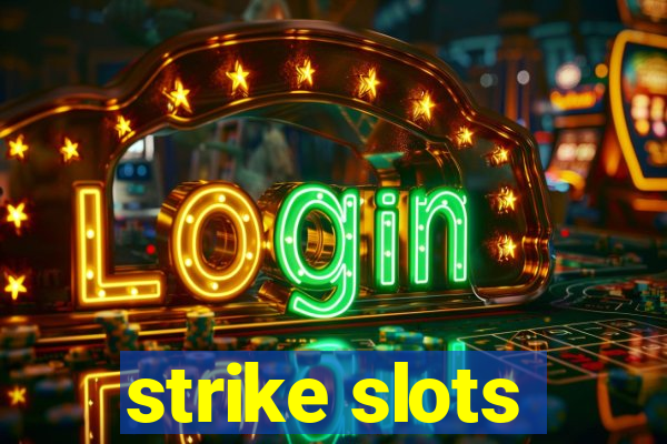 strike slots