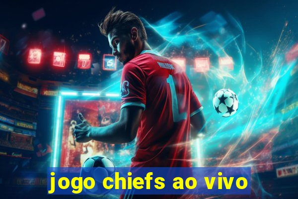 jogo chiefs ao vivo