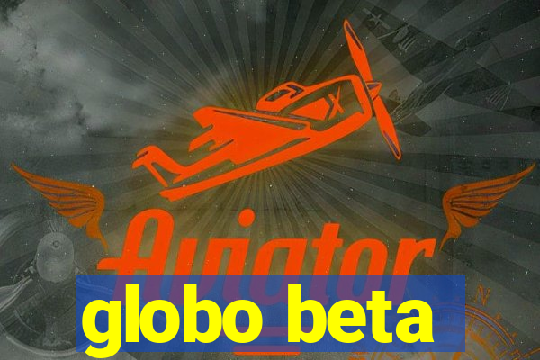 globo beta