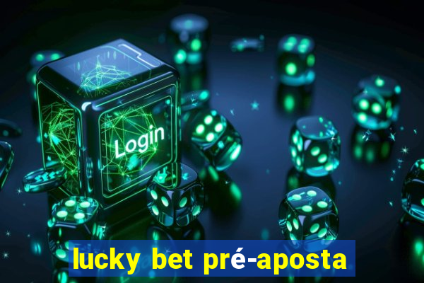 lucky bet pré-aposta