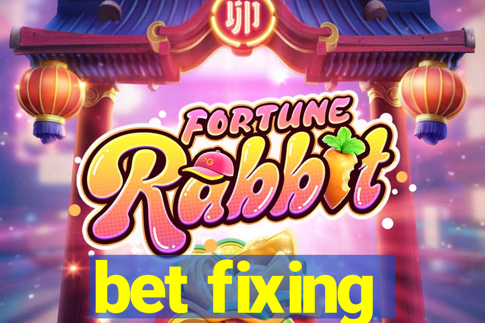 bet fixing