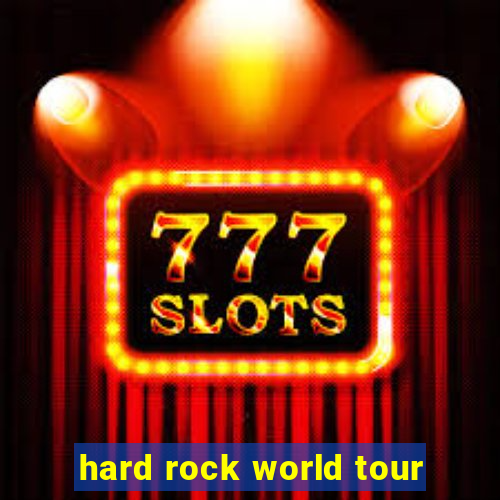 hard rock world tour