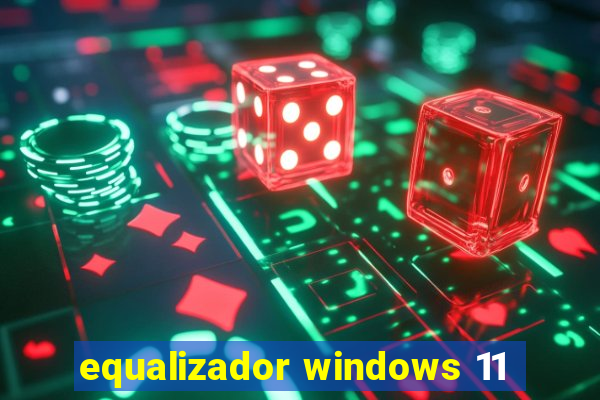 equalizador windows 11