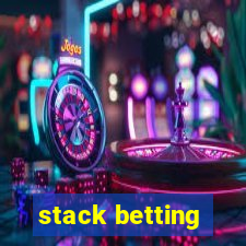 stack betting