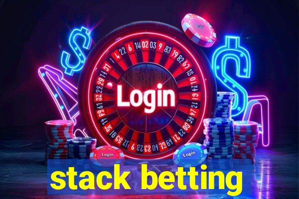 stack betting