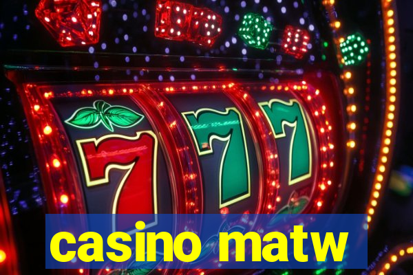 casino matw