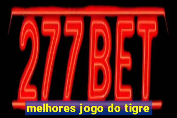 melhores jogo do tigre