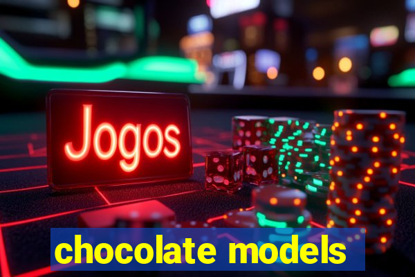 chocolate models