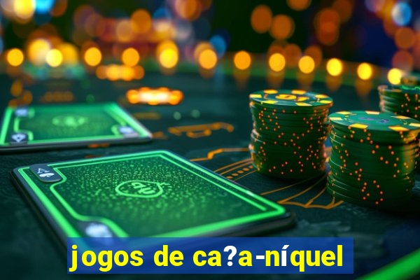 jogos de ca?a-níquel