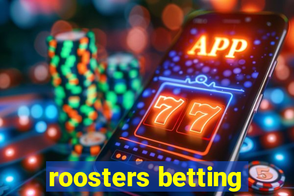 roosters betting